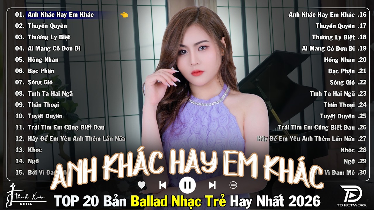 ANH KHÁC HAY EM KHÁC🛑NHẠC TRẺ BALLAD TOP XU HƯỚNG 2026 ♫TOP 15 CA KHÚC NGÂN NGÂN TRIỆU VIEW