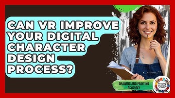 Can VR Improve Your Digital Character Design Process? - Drawing and Painting Academy