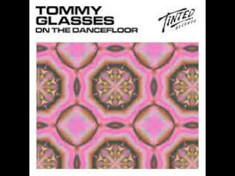 TOMMY GLASSES  -  On the Dancefloor