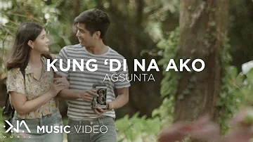 Kung 'Di Na Ako - Agsunta (Music Video)