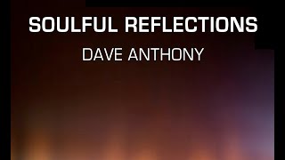 Soulful Reflections Produced & Mixed by Dave Anthony