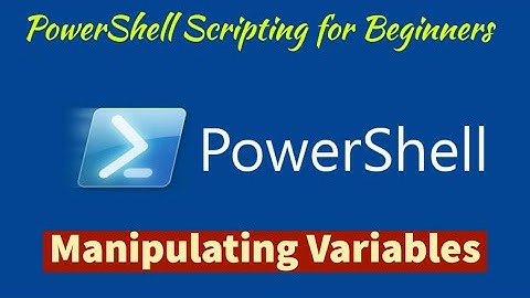 Module 07-Lesson 2: How to Manipulate Variables in PowerShell