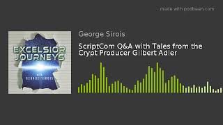 ScriptCom Q&A with Tales from the Crypt Producer Gilbert Adler