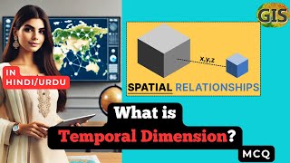What is a Temporal Dimension | What is a Temporal Dimension in GIS in HINDI/URDU