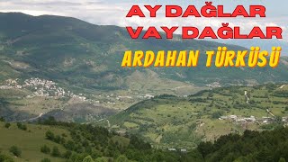 Neşe Demir - Ay Dağlar Vay Dağlar (Ardahan)