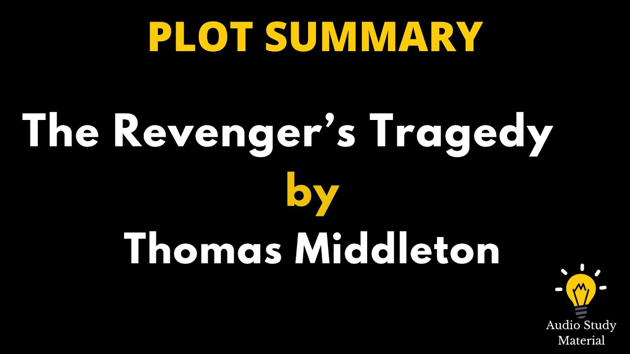 The Revenger's Tragedy by Thomas Middleton: Plot Summary & Analysis