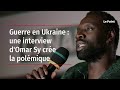 Guerre en ukraine  une interview domar sy crela polmique