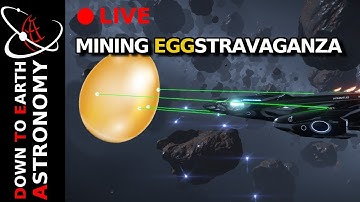 Mining EGGstravaganze Live With Down To Earth Astronomy