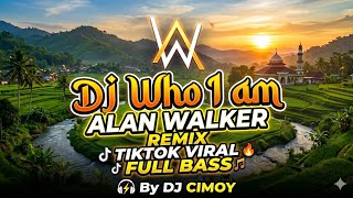 Download lagu DJ WHO I AM ALAN WALKER REMIX TIKTOK VIRAL FULL BASS By DJ CIMoy