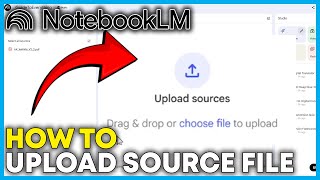How to Upload Source File To NotebookLM (Full Guide 2026)