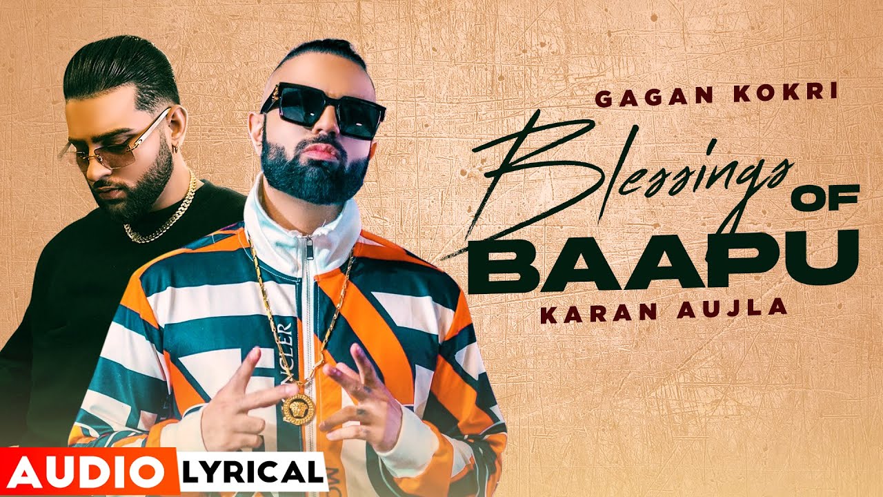 Blessings Of Baapu (Audio Lyrical)| Gagan Kokri Ft Yograj Singh | Karan Aujla| New Punjabi Song 2021