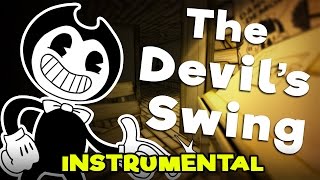 BENDY AND THE INK MACHINE SONG - "The Devil's Swing" [Instrumental]