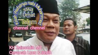Ceramah Kh. Zainuddin mz, wafatnya Nabi Muhammad Saw, Umat Islam channel