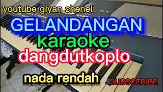 GELANDANGAN  KAROKE DANGDUT KOPLO nada rendah