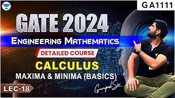L18 Calculus | Maxima & Minima (Basics)  | Engg.Maths | GATE 2024 | Detailed Course by #gc_sir