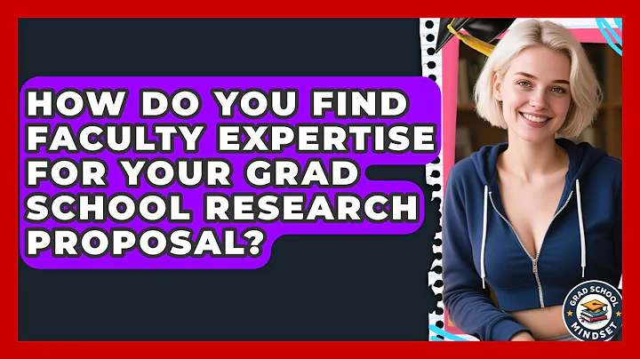 How Do You Find Faculty Expertise For Your Grad School Research Proposal? - Grad School Mindset