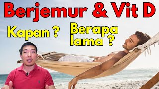 Berjemur matahari & vitamin D : Berapa lama, jam berapa, gimana caranya ??