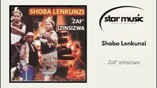 Shoba Lenkunzi - Zaf' izinsizwa | Official Audio