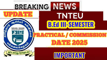 TNTEU B.Ed III-SEMESTER: PRACTICAL / COMMISSION DATE 2025?