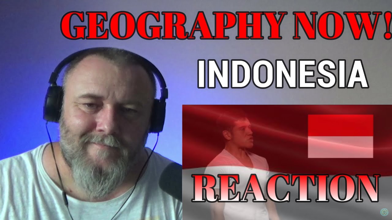 GEOGRAPHY NOW! INDONESIA (REACTION) YouTube