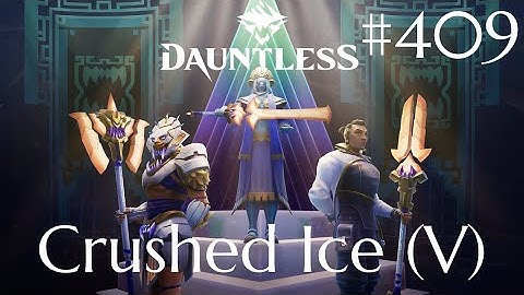 Dauntless Walkthrough Part 409 - Crushed Ice [V] (No Commentary)