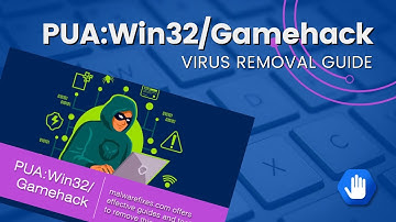 PUA:Win32/Gamehack - Virus Removal Guide