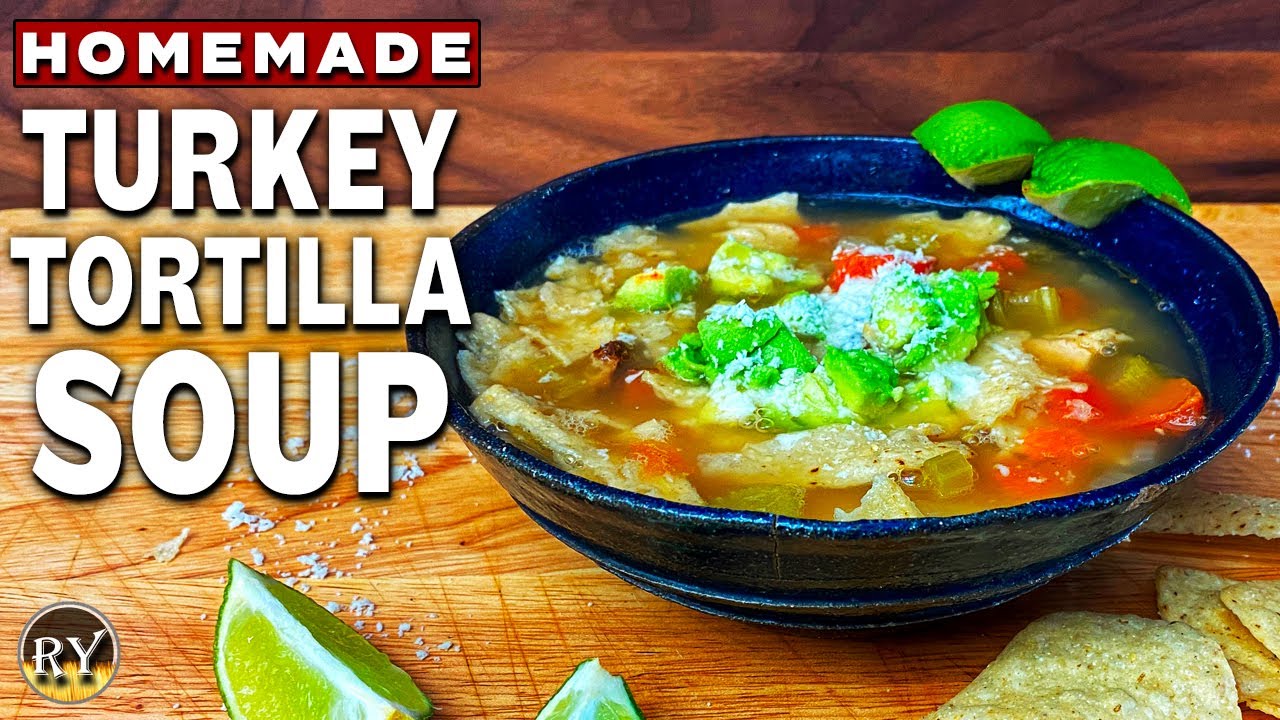 Turkey Tortilla Soup - Made From Homemade Turkey Stock