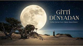 Gitti Dünyadan Güfte: Osman Nuri Beste: Resul Ekrem Marifet Fm İlahileri
