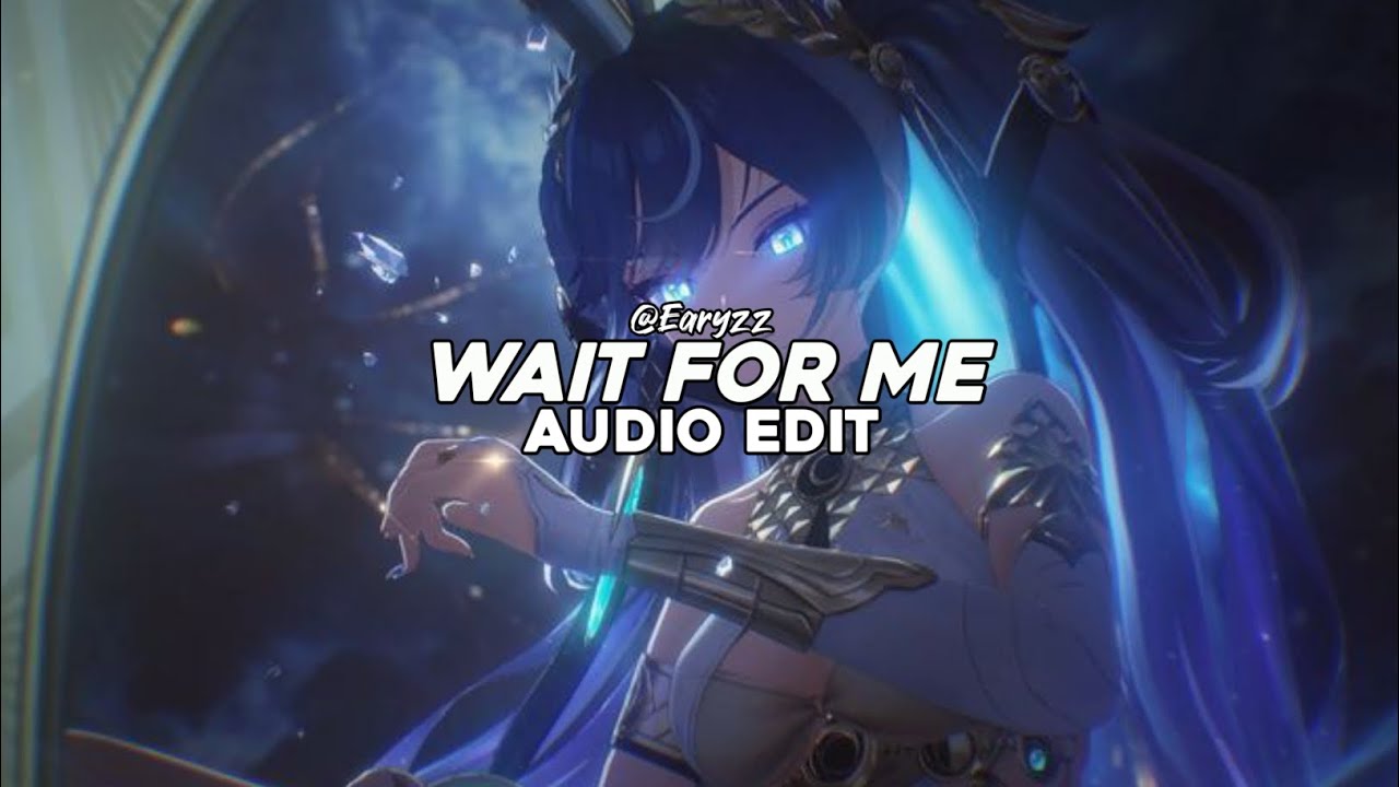 wait for me (tiktok remix) - mxzi, dj yuku [edit audio]