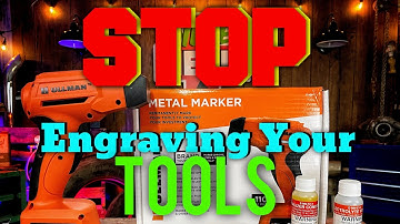 STOP ENGRAVING YOUR TOOLS! Start Etching Them With The Ullman Metal Marker