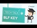 Tech Talk:  How to configure BLF Key on A Yealink IP Phone