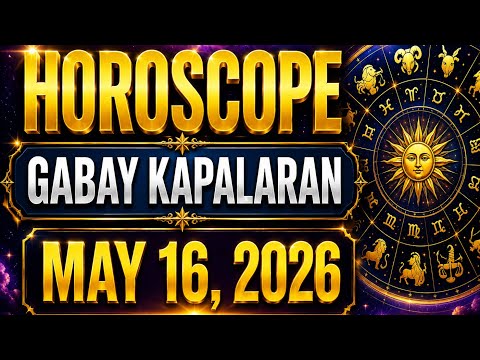 HOROSCOPE | MAY 16, 2026 | GABAY KAPALARAN | TAGALOG HOROSCOPE