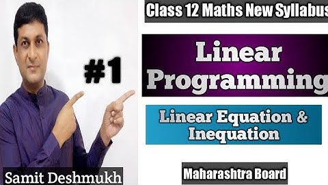 Linear Programming | Linear Equation & Inequation | 12 Maths | Maharashtra Board | Samit Deshmukh |