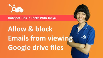 Allow / Block emails & domains on Google Drive Files from HubSpot | Tanya