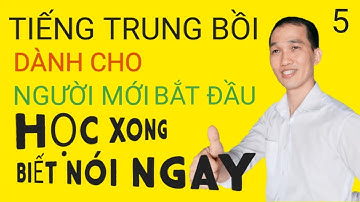 TIẾNG TRUNG BỒI DÀNH CHO NGƯỜI MỚI BẮT ĐẦU // PHẦN 5