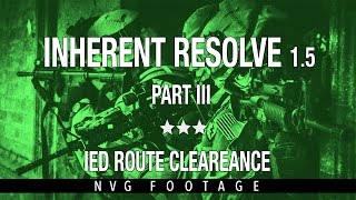 INHERENT RESOLVE 1.5 Part III: IED Route Clearance (Airsoft/MilSim NVG Footage)