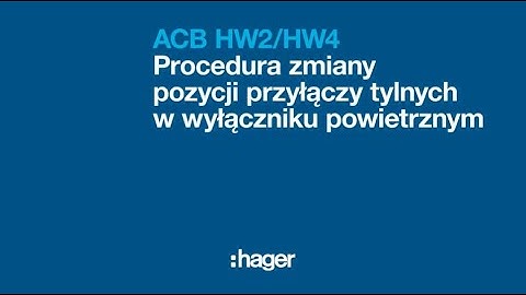 Wyłączniki ACB HW2/HW4 - Procedura zmiany pozycji przyłączy tylnych w wyłączniku powietrznym