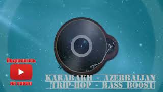 Orheyn Karacadag (Karabakh) - Azerbaijan [Trip-Hop - Bass Boost]