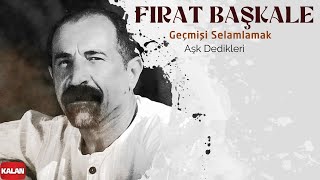 Fırat Başkale - Aşk Dedikleri I Geçmişi Selamlamak © 2022 Kalan Müzik Resimi