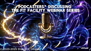 Podcast Discussion of The FIT Facility Webinar Series