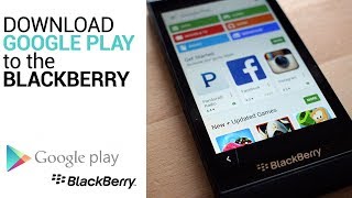 تثبيت متجر Google Play على جهاز BlackBerry 10