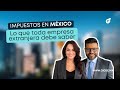 Impuestos en México: Lo que toda empresa extranjera debe saber
