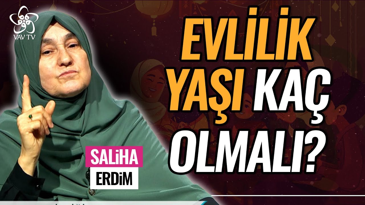 Aile Danışmanı Saliha Erdim | Evlilik Yaşı Kaç Olmalı? | Vav TV