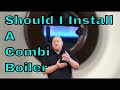 Should I Buy A Combi Boiler , System Boiler Or Open Vent Boiler ?