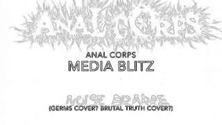 Anal Corps - Media Blitz (Germs cover? Brutal Truth cover?)