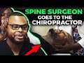 SPINE SURGEON Goes to the Chiropractor | Here's how it went....