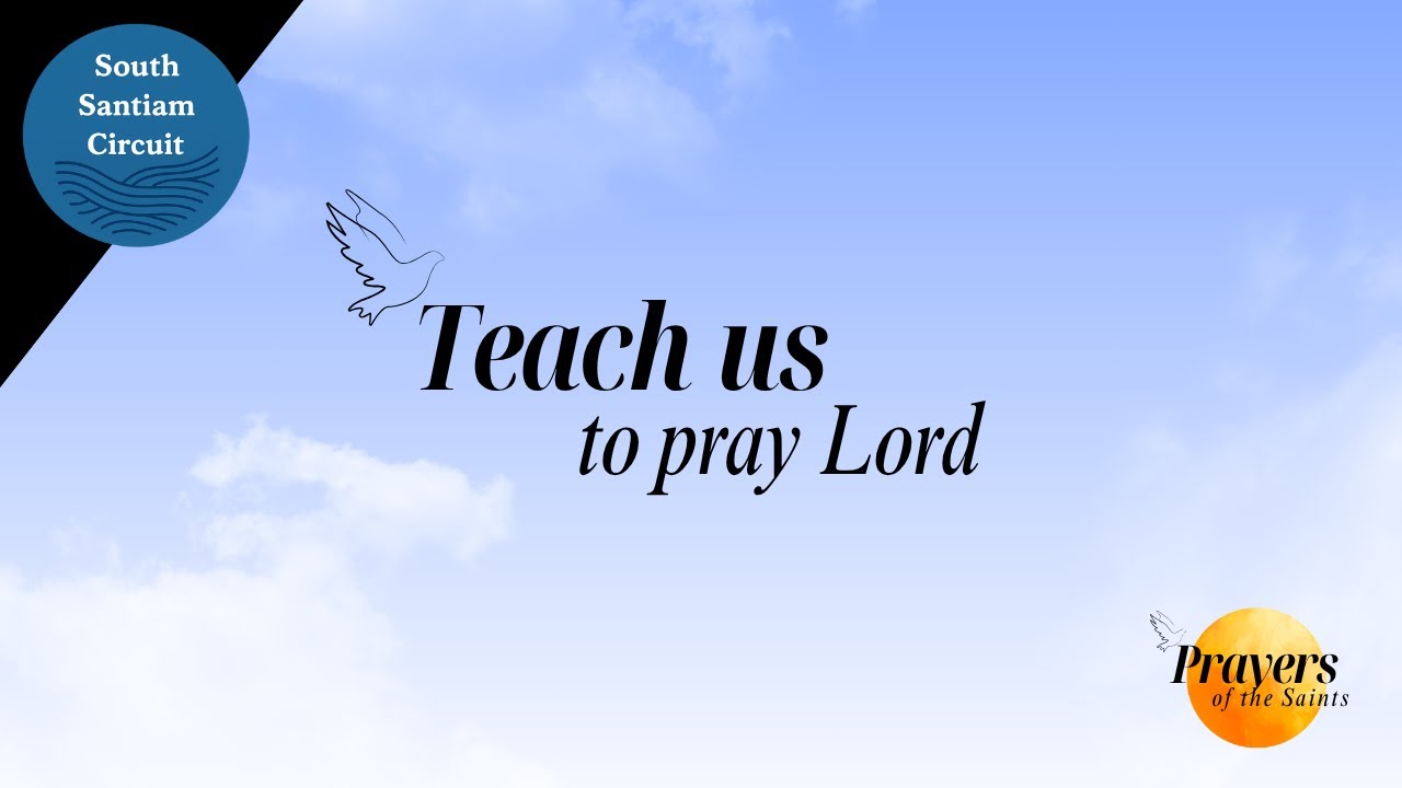 2025 08 17 Teach us to pray Lord - YouTube