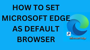How To Set Microsoft Edge As Default Browser