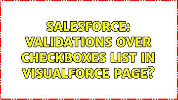 Salesforce: Validations Over Checkboxes List in VisualForce Page? (2 Solutions!!)