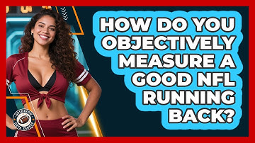 How Do You Objectively Measure A Good NFL Running Back? - Gridiron Data Digest